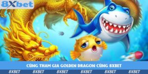 cung-tham-gia-golden-dragon-cung-8xbet